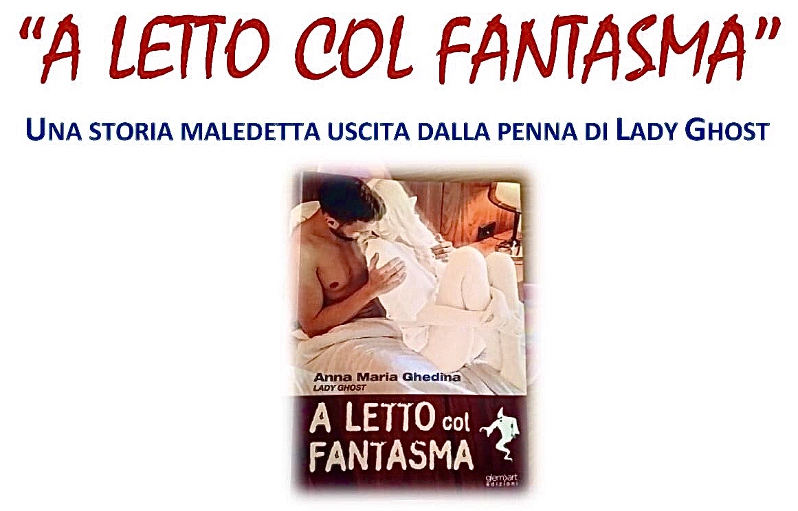 Libri: “A letto col Fantasma” di Ghedina, Venerdì 18 la presentazione a Varcaturo (Na)