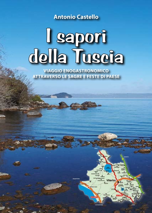 “I Sapori della Tuscia”: Viaggio Enogastronomico attraverso le Sagre e Feste di Paese, nuovo libro  di Antonio Castello